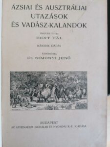 Simonyi Jenő - Ázsiai és Ausztráliai Utazások és Vadászkalandok 1910