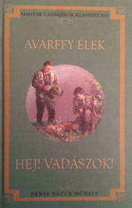 avarffy elek hej vadászok