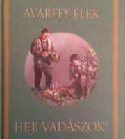 avarffy elek hej vadászok