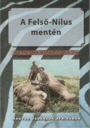 Nemeskéri Kiss Géza - A Felső Nílus Mentén