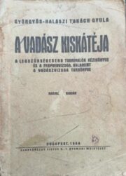 Gyöngyöshalászi Takách Gyula - A Vadász Kiskátéja