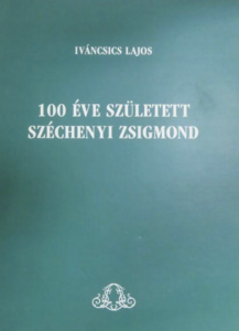 100 éve született Széchenyi Zsigmond