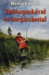 Vadászpuskával ​és horgászbottal