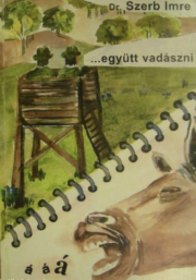 Szerb Imre - Együtt vadászni