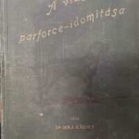 Mika Károly - A Vizsla Parforce Idomítása