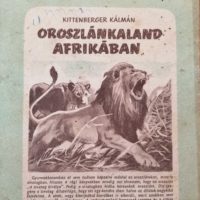 Kittenberger Kálmán - Oroszlánkaland Afrikában