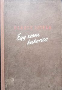 Fekete István Egy szem kukorica