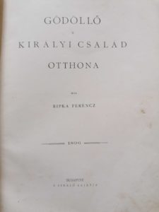 Ripka Ferencz Gödöllő A királyi család otthona 2