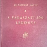 Dr. Vidiczky János - A vadászati jog lexikona