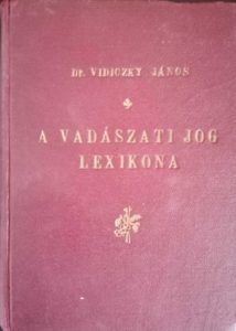 Dr. Vidiczky János - A vadászati jog lexikona