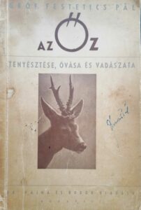 Gróf Festetics Pál - Az Őz Tenyésztése, Óvása és Vadászata