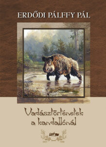 Pálffy Pál - Vadásztörténetek a kandallónál