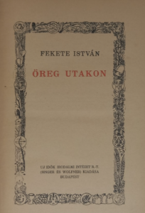 Fekete István Öreg utakon 1944