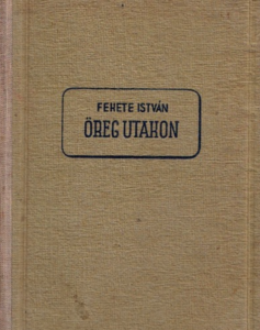 Fekete István Öreg utakon elso kiadas