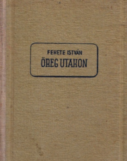 Fekete István Öreg utakon elso kiadas