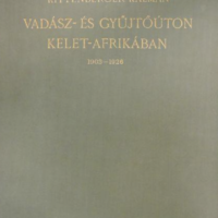 Kittenberger Kálmán - Vadász és gyűjtőúton Kelet-Afrikában 1927