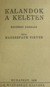 Maderspach Viktor - Kalandok a keleten