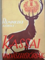 Reminiczy Károly - Kassai vadászhistóriák 1940