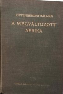 Kittenberger Kálmán - A Megváltozott Afrika