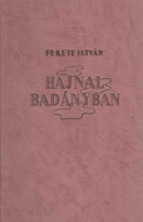 Fekete István Hajnal Badányban