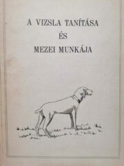 Mikósdy András - A vizsla tanítása és mezei munkája