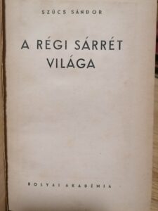 Szűcs Sándor - A régi Sárrét világa 1940