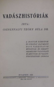 Csépánfalvi Teöke Béla - Vadászhistóriák 1936