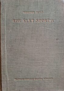 Horthy Jenő - Egy élet sportja. Vadászat- lóverseny -falka (1937)