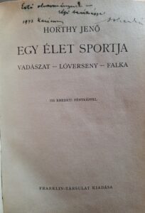 Horthy Jenő - Egy élet sportja. Vadászat- lóverseny -falka