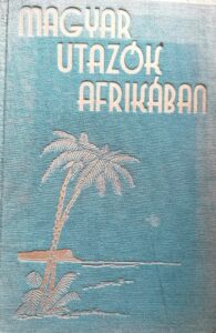 Bendefy László - Magyar utazók Afrikában