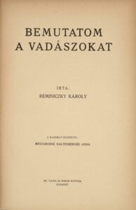 Reminiczky Károly - Bemutatom A Vadászokat