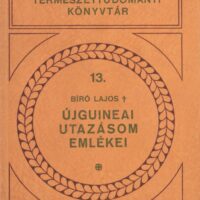 Bíró Lajos, Dr - Újguineai utazásom emlékei