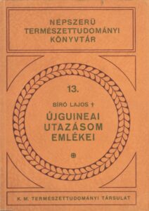 Bíró Lajos, Dr - Újguineai utazásom emlékei