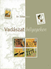 Dr. Zoltán János - Vadászat bélyegeken