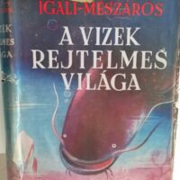 Igali-Mészáros József - A vizek rejtelmes világa