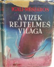 Igali-Mészáros József - A vizek rejtelmes világa