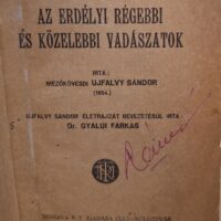 Ujfalvy Sándor - Az erdélyi régebbi és közelebbi vadászatok 1927