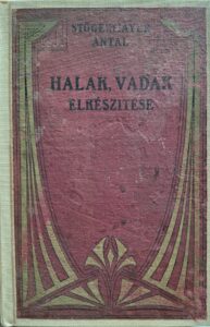 Stőgermayer Antal - Halak, vadak elkészitése