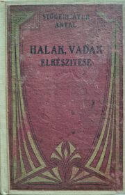 Stőgermayer Antal - Halak, vadak elkészitése