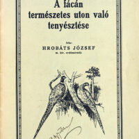 Hrobáts József - A fácán természetes úton való tenyésztése