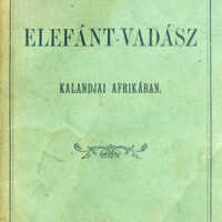 Selous - Egy elefánt vadász kalandjai Afrikában