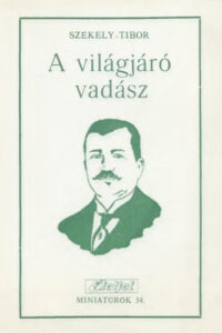 A ​világjáró vadász Vojnich Oszkár élete és munkássága