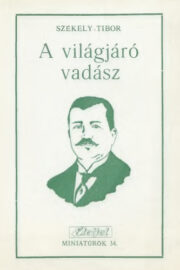 A ​világjáró vadász Vojnich Oszkár élete és munkássága