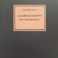 Szederjei Ákos - A Kárpáti medve és vadászata