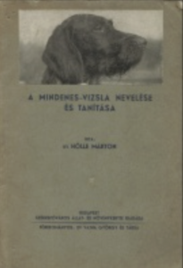 Hölle Márton - A mindenes-vizsla nevelése és tanítása