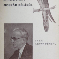 Lévay Ferenc - Emlékek Molnár Béláról