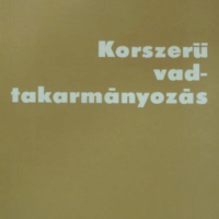 Nagy Gyula - Bencze Lajos - Korszerű vadtakarmányozás