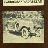 Szudánban vadásztam Almásy László