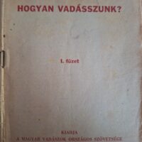 Hogyan Vadásszunk I. füzet