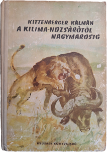Dedikált - Kittenberger Kálmán - A Kilimandzsárótól Nagymarosig